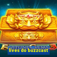 lives do buzzcast